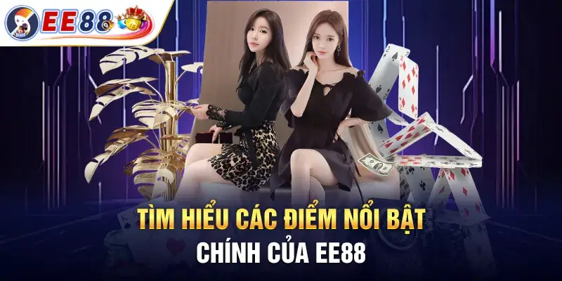 Tìm hiểu các điểm nổi bật chính của ee88